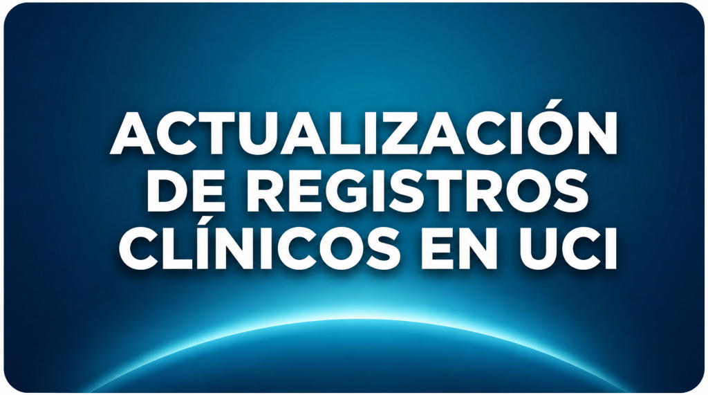 ACTUALIZACION DE REGISTROS CLINICOS EN UCI