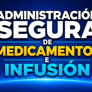 Administración segura de medicamentos e infusión