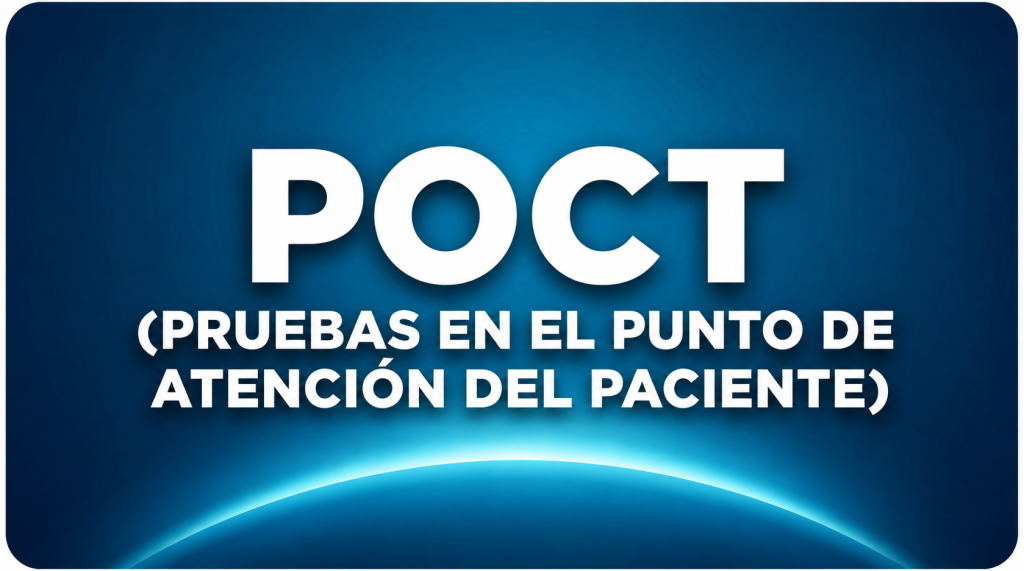 POCT (Pruebas en el punto de atención del paciente)