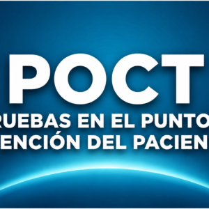 POCT (Pruebas en el punto de atención del paciente)