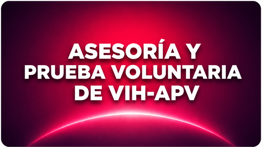 ASESORÍA Y PRUEBA VOLUNTARIA DE VIH-APV