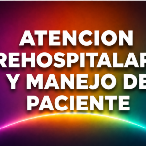 ATENCION PREHOSPITALARIA Y MANEJO DE PACIENTE
