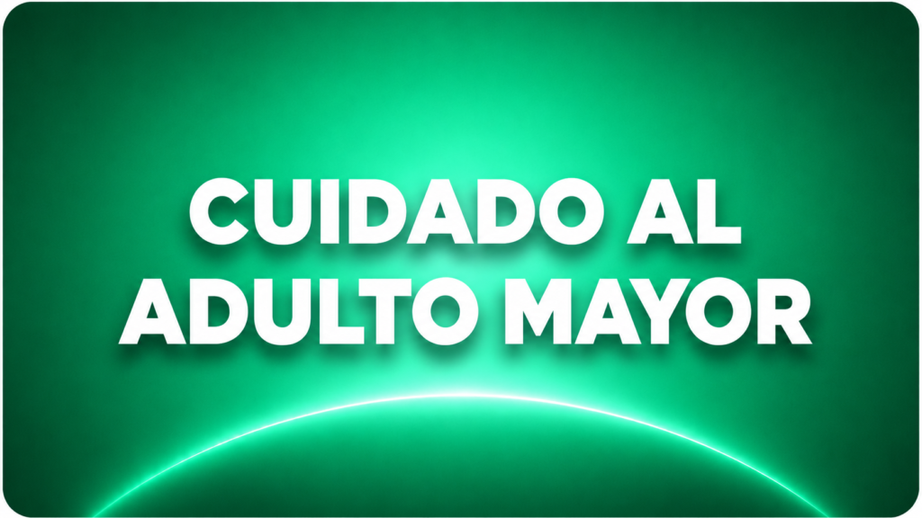 CUIDADO AL ADULTO MAYOR