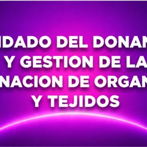 CUIDADO DEL DONANTE Y GESTION DE LA DONACION DE ORGANOS Y TEJIDOS