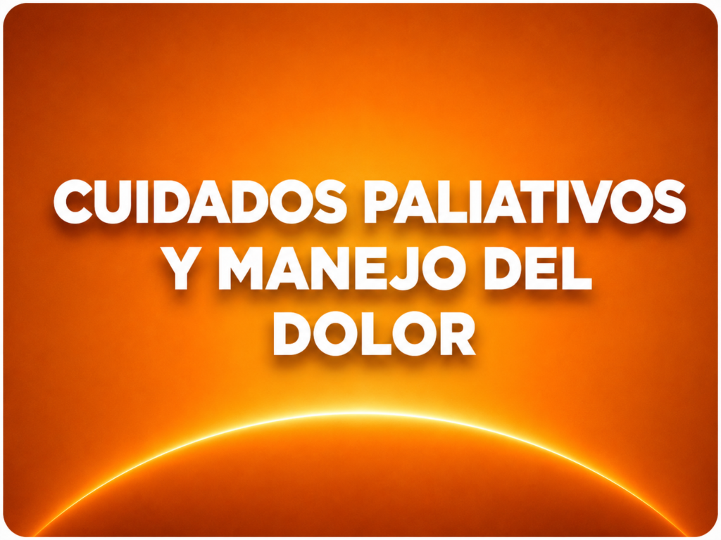 CUIDADOS PALIATIVOS Y MANEJO DEL DOLOR