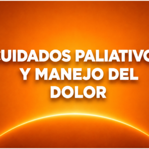 CUIDADOS PALIATIVOS Y MANEJO DEL DOLOR