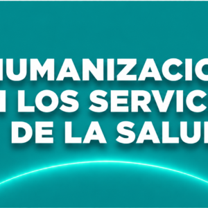 HUMANIZACION EN LOS SERVICIOS DE LA SALUD