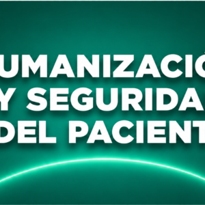 HUMANIZACIÓN Y SEGUIRDAD DEL PACIENTE