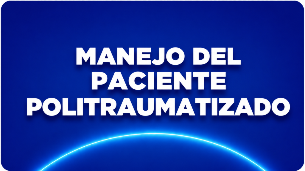MANEJO DEL PACIENTE POLITRAUMATIZADO