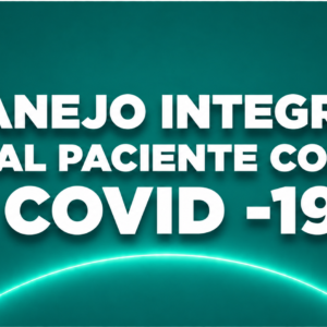 MANEJO INTEGRAL AL PACIENTE CON COVID -19