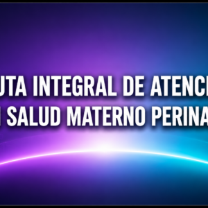RUTA INTEGRAL DE ATENCION EN SALUD MATERNO PERINATAL