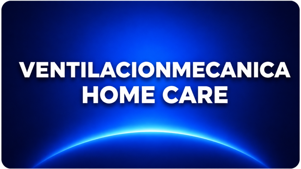 VENTILACION MECANICA HOME CARE
