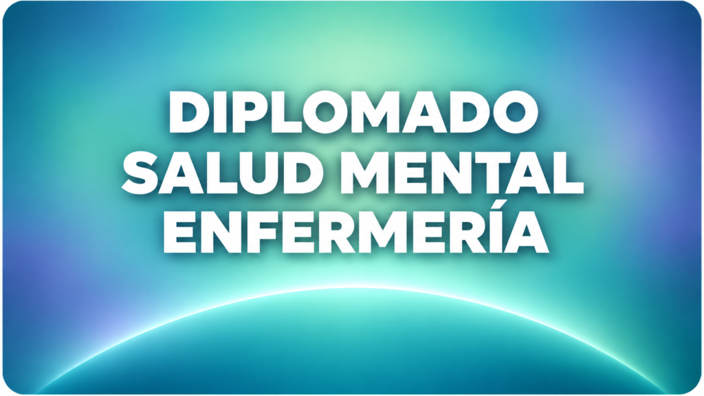 DIPLOMADO SALUD MENTAL ENFERMERÍA